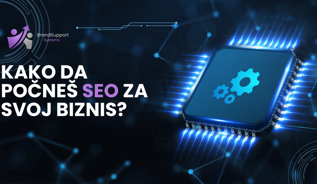 Kako da počneš SEO za svoj biznis?